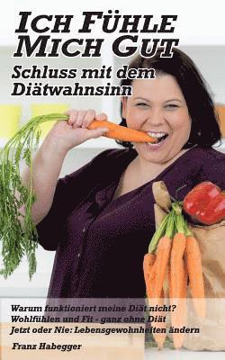 Franz Habegger - Ich fühle mich gut - Schluss mit dem Diätwahnsinn, Häftad. Tillgänglighet: Lägg i varukorg