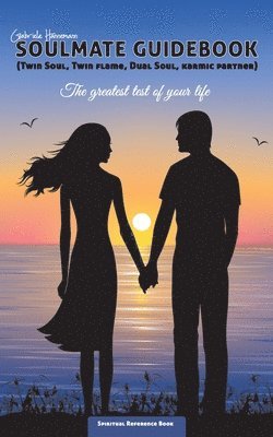 Gabriele Hannemann - Soulmate Guidebook (Twin Soul, Twin Flame, Dual Soul, Karmic Partner), Häftad