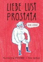Maki Shimizu, Friedrich W. Zimmermann - Liebe - Lust - Prostata: Der Comic, Häftad. Tillgänglighet: Lägg i varukorg