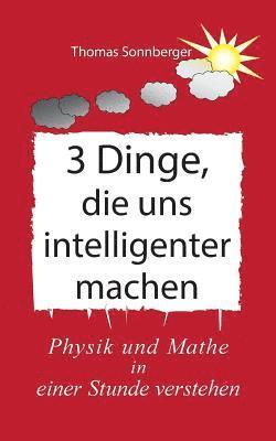 Thomas Sonnberger, E V Wela - 3 Dinge, die uns intelligenter machen, Häftad
