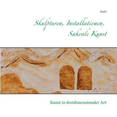 Paulo - Skulpturen, Installationen, Sakrale Kunst, Häftad