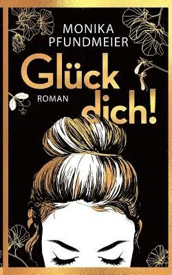 Monika Pfundmeier - Glück dich!, Häftad. Tillgänglighet: Lägg i varukorg