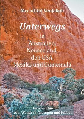 Mechthild Venjakob - Unterwegs in Australien, Neuseeland, den USA, Mexiko und Guatemala, Häftad