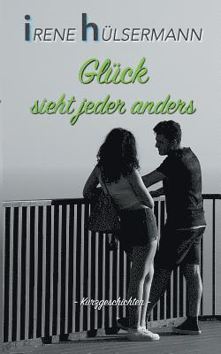Glück sieht jeder anders