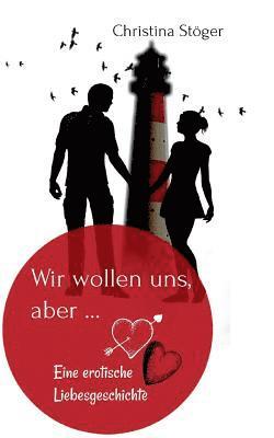 Christina Stöger - Wir wollen uns, aber ..., Häftad