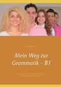Mein Weg zur Grammatik - B1