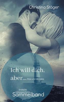 Christina Stöger - Ich will dich, aber ... Anja und die Liebe, Häftad