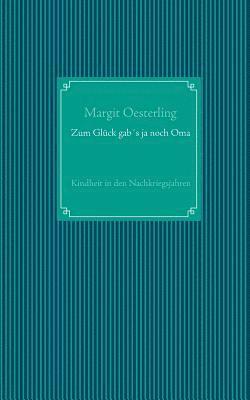 Margit Oesterling - Zum Glück gab´s ja noch Oma, Häftad