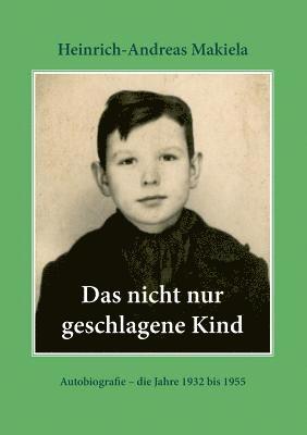 Heinrich-Andreas Makiela - nicht nur geschlagene Kind, Häftad. Tillgänglighet: Lägg i varukorg