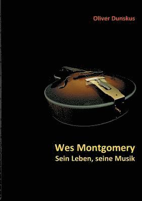 Oliver Dunskus - Wes Montgomery - Sein Leben, seine Musik, Häftad