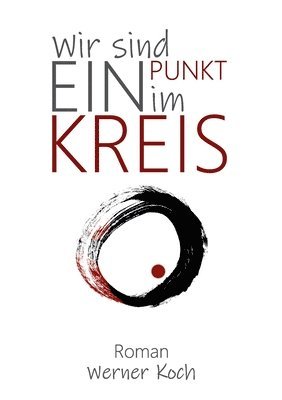 Werner Koch - Wir sind ein Punkt im Kreis, Häftad