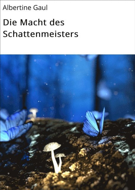 Albertine Gaul - Die Macht des Schattenmeisters, E-bok