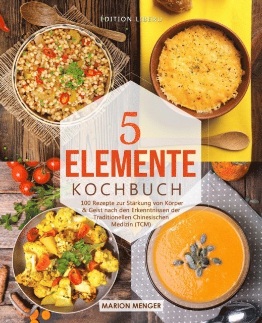 Marion Menger, Edition Liberu - 5-Elemente-Kochbuch, E-bok