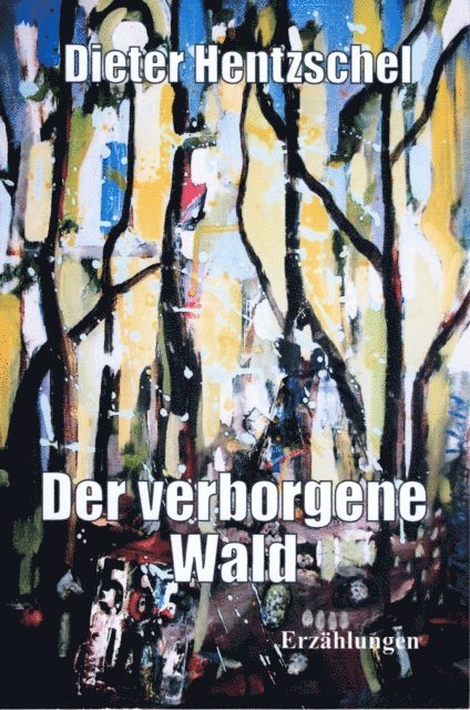 Dieter Hentzschel - Der verborgene Wald, E-bok