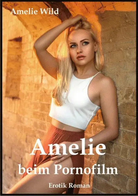 Amelie Wild - Amelie beim Pornofilm, E-bok. Tillgänglighet: Lägg i varukorg