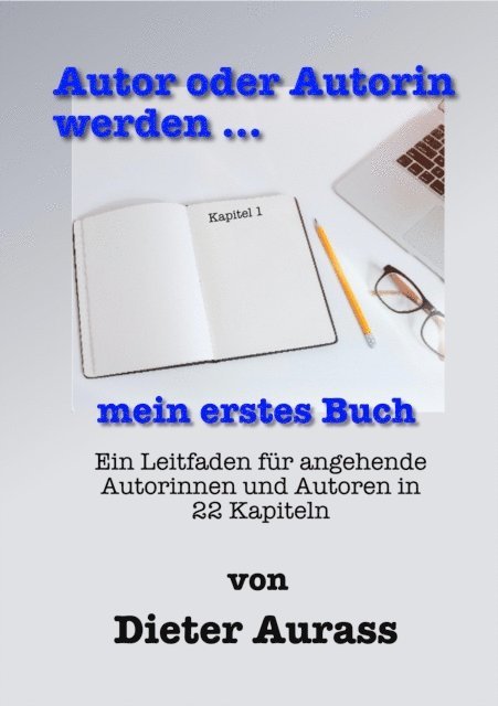 Dieter Aurass - Autor oder Autorin werden ... mein erstes Buch, E-bok