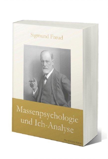 Sigmund Freud - Massenpsychologie und Ich-Analyse, E-bok
