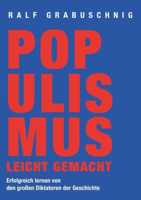 Ralf Grabuschnig - Populismus leicht gemacht, E-bok