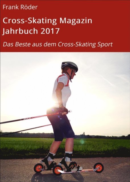 Frank Roder - Cross-Skating Magazin Jahrbuch 2017, E-bok. Tillgänglighet: Lägg i varukorg