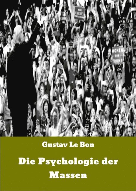 Gustav Le Bon - Die Psychologie der Massen, E-bok