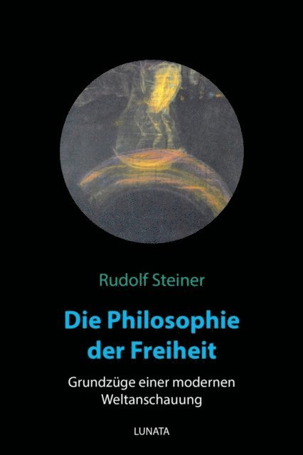 Rudolf Steiner - Die Philosophie der Freiheit, E-bok