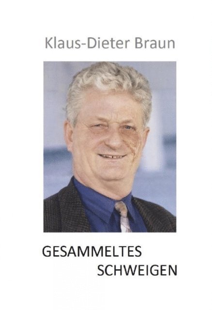 Klaus-Dieter Braun, Tilo Braun-Wangrin - Gesammeltes Schweigen, E-bok