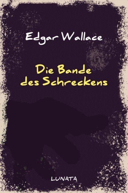 Edgar Wallace - Die Bande des Schreckens, E-bok