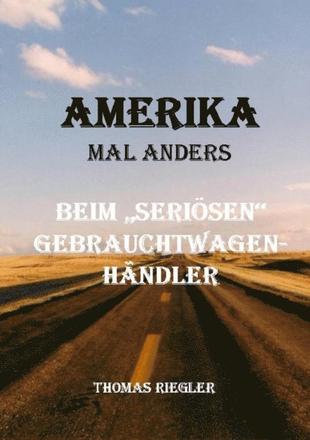Thomas Riegler - Amerika mal anders - Beim "seriösen" Gebrauchtwagenhändler, E-bok