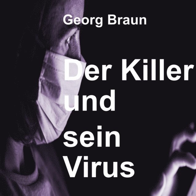 Georg Braun - Der Killer und sein Virus, E-bok