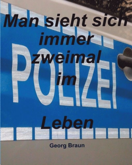 Georg Braun - Man sieht sich zweimal im Leben, E-bok