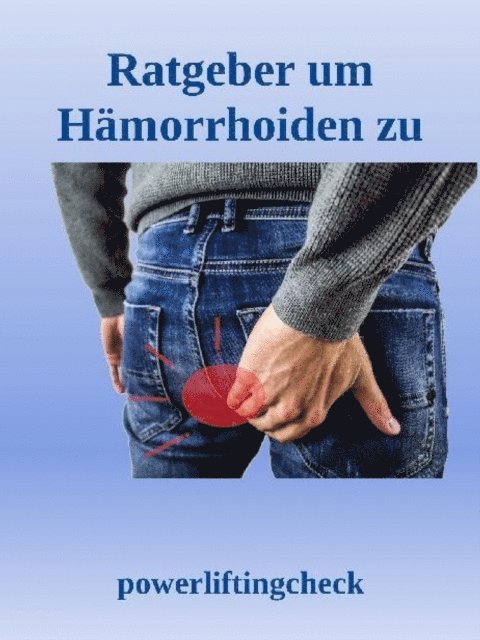 Powerlifting check - Ratgeber um Hämorrhoiden zu behandeln, E-bok. Tillgänglighet: Lägg i varukorg