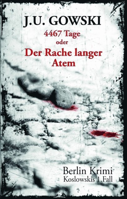 J. U. Gowski - 4467 Tage oder Der Rache langer Atem, E-bok