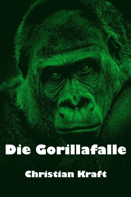 Christian Kraft - Die Gorillafalle, E-bok