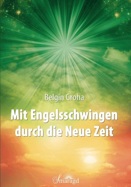 Belgin Groha - Mit Engelsschwingen durch die Neue Zeit, E-bok