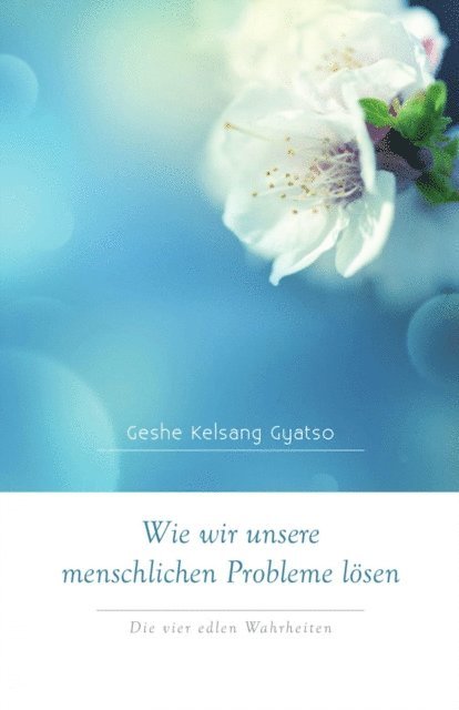Geshe Kelsang Gyatso - Wie wir unsere menschlichen Probleme lösen, E-bok. Tillgänglighet: Lägg i varukorg