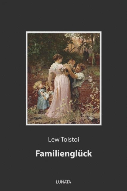 Lew Tolstoi - Familienglück, E-bok