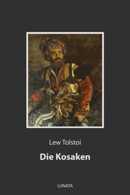 Lew Tolstoi - Die Kosaken, E-bok