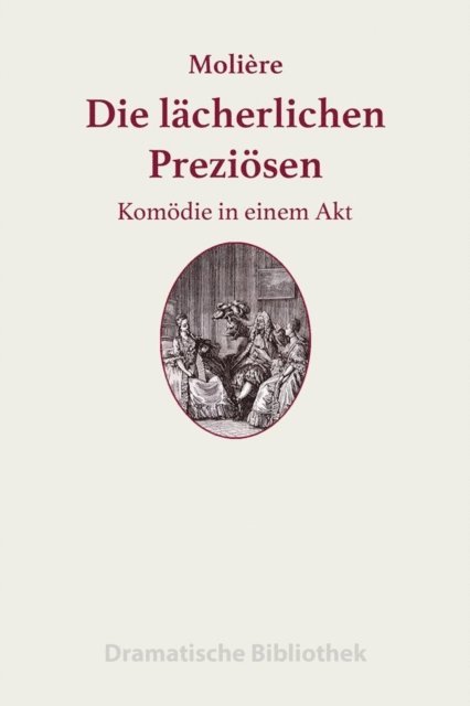 Jean-Baptiste Moliere - Die lächerlichen Preziösen, E-bok