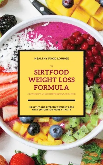 HEALTHY FOOD LOUNGE, HEALTHY FOOD LOUNGE - Sirtfood Weight Loss Formula: Healthy And Effective Weight Loss With Sirtuin For More Vitality (Inclusive Delicious And Easy Recipes For Breakfast, Lunch & Dinner), E-bok. Tillgänglighet: Lägg i varukorg