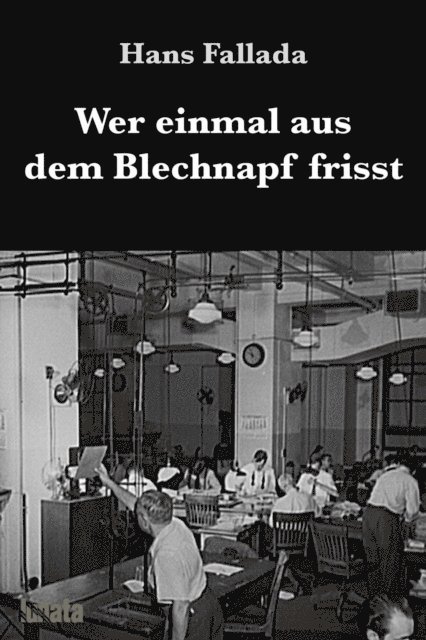 Hans Fallada - Wer einmal aus dem Blechnapf frisst, E-bok