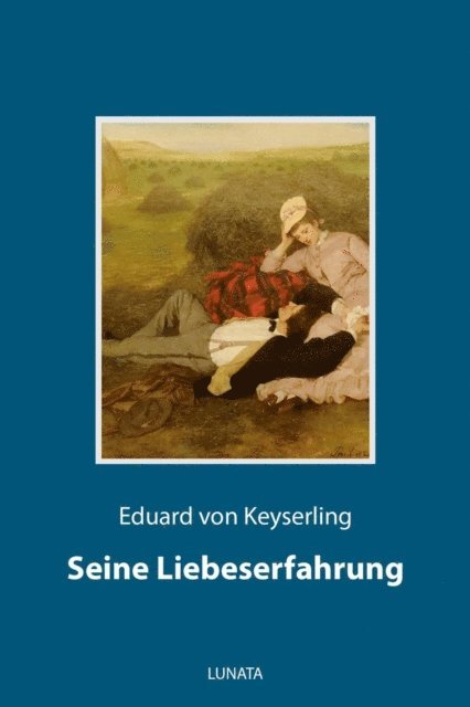 Eduard von Keyserling - Seine Liebeserfahrung, E-bok
