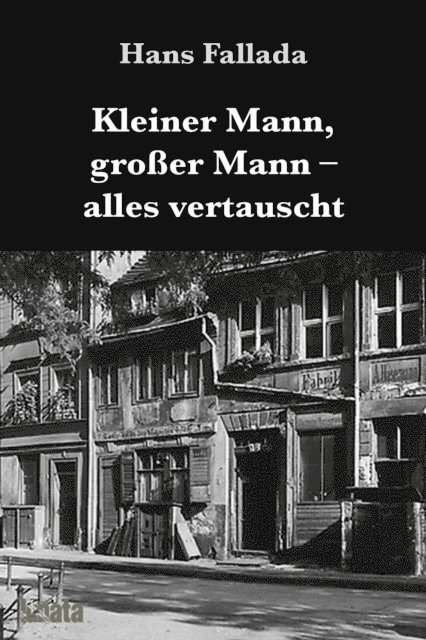 Hans Fallada - Kleiner Mann, großer Mann, alles vertauscht, E-bok