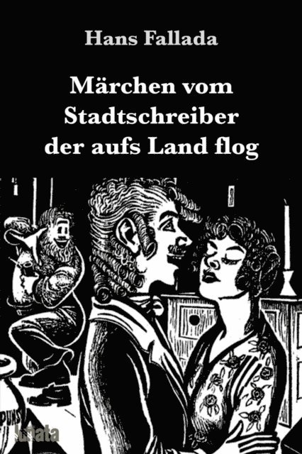 Hans Fallada - Märchen vom Stadtschreiber der aufs Land flog, E-bok