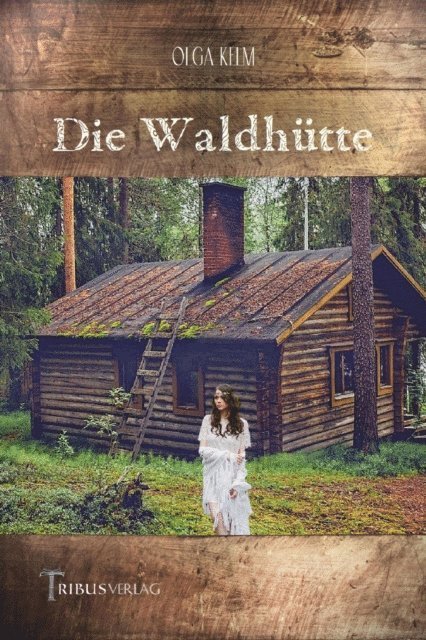 Olga Kelm, Tribus Verlag - Die Waldhütte, E-bok