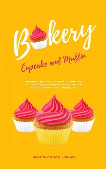 HEALTHY FOOD LOUNGE, HEALTHY FOOD LOUNGE - Cupcake And Muffin Bakery: 100 Delicious Cupcakes And Muffins Recipes From Savory, Vegetarian To Vegan In One Cookbook, E-bok. Tillgänglighet: Lägg i varukorg