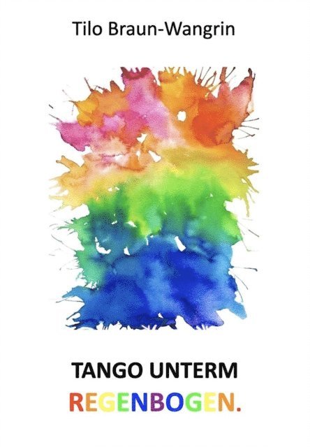 Tilo Braun-Wangrin - Tango unterm Regenbogen, E-bok