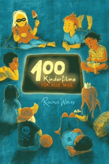 Rochus Wolff - 100 Kinderfilme für alle Tage, E-bok