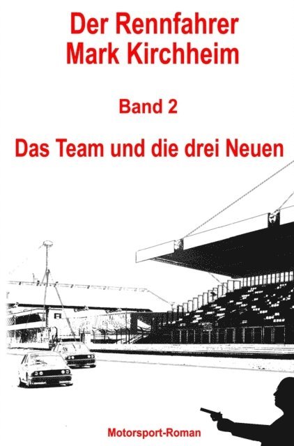 Markus Schmitz, Markus Schmitz - Der Rennfahrer Mark Kirchheim - Band 2 - Motorsport-Roman, E-bok