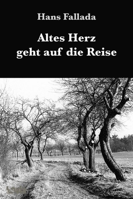 Hans Fallada - Altes Herz geht auf die Reise, E-bok