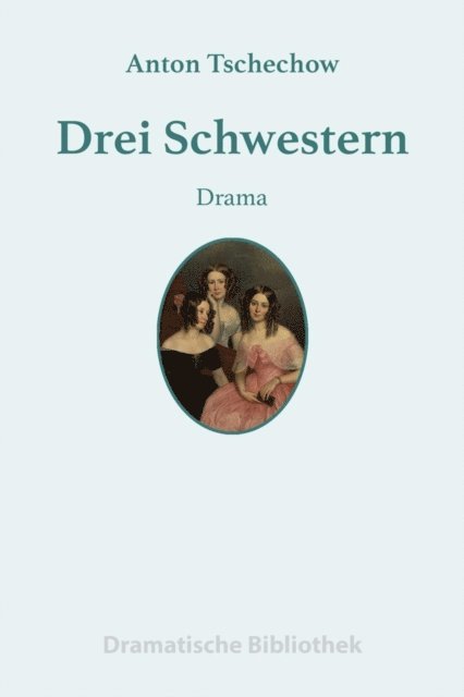 Anton Tschechow - Drei Schwestern, E-bok